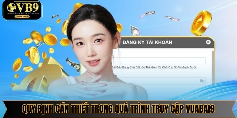 Quy định phải chấp hành trong quy trình tạo tài khoản tại nhà cái Vuabai9