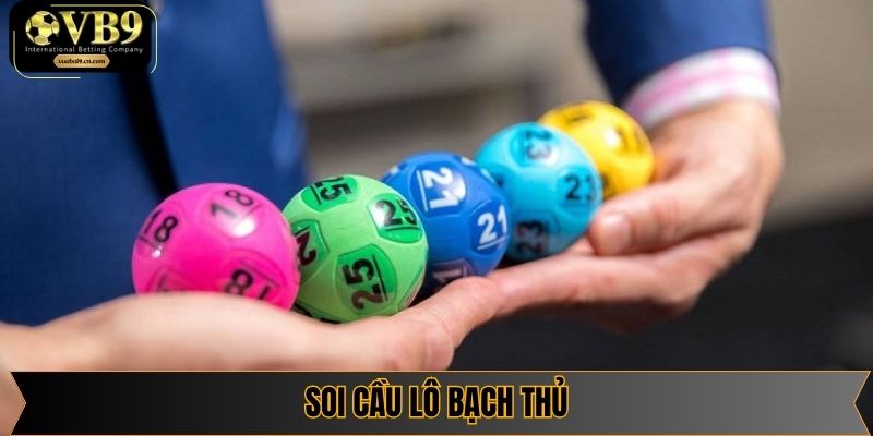 Soi cầu bạch thủ được nhiều anh em sử dụng